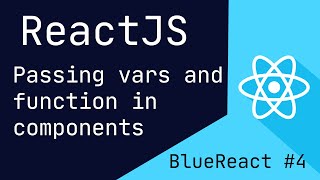 ReactJS variables, functions,  passing function and variables in React Component| BlueReact #4