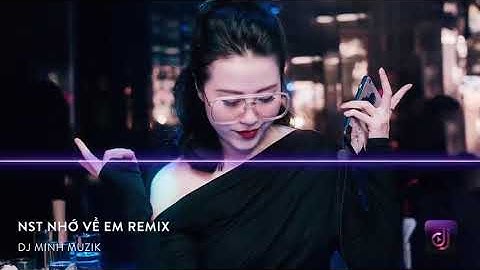 Nonstop Vinahouse 2018   Nhớ Về Em Remix   DJ Minh Muzik   LK Nhạc Trẻ Bất Hủ Remix P1   Nhạc DJ vn