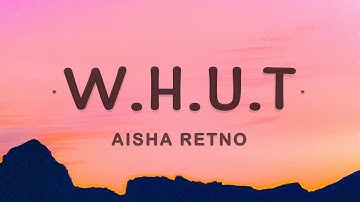 [1 HOUR 🕐] Aisha Retno - WHUT (Lyrics)