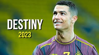 Cristiano Ronaldo 2023 ❯ Destiny | Skills &amp; Goals | HD