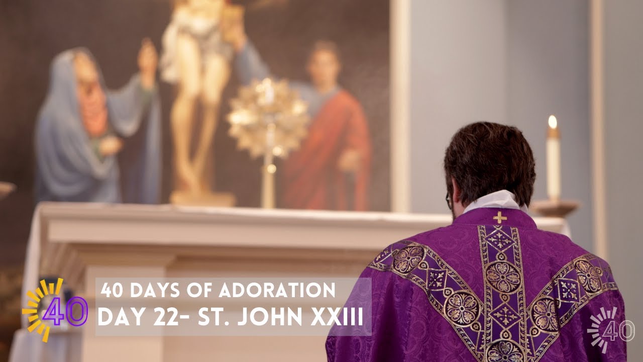 40 Days of Adoration | Day 22 | St. John XXIII