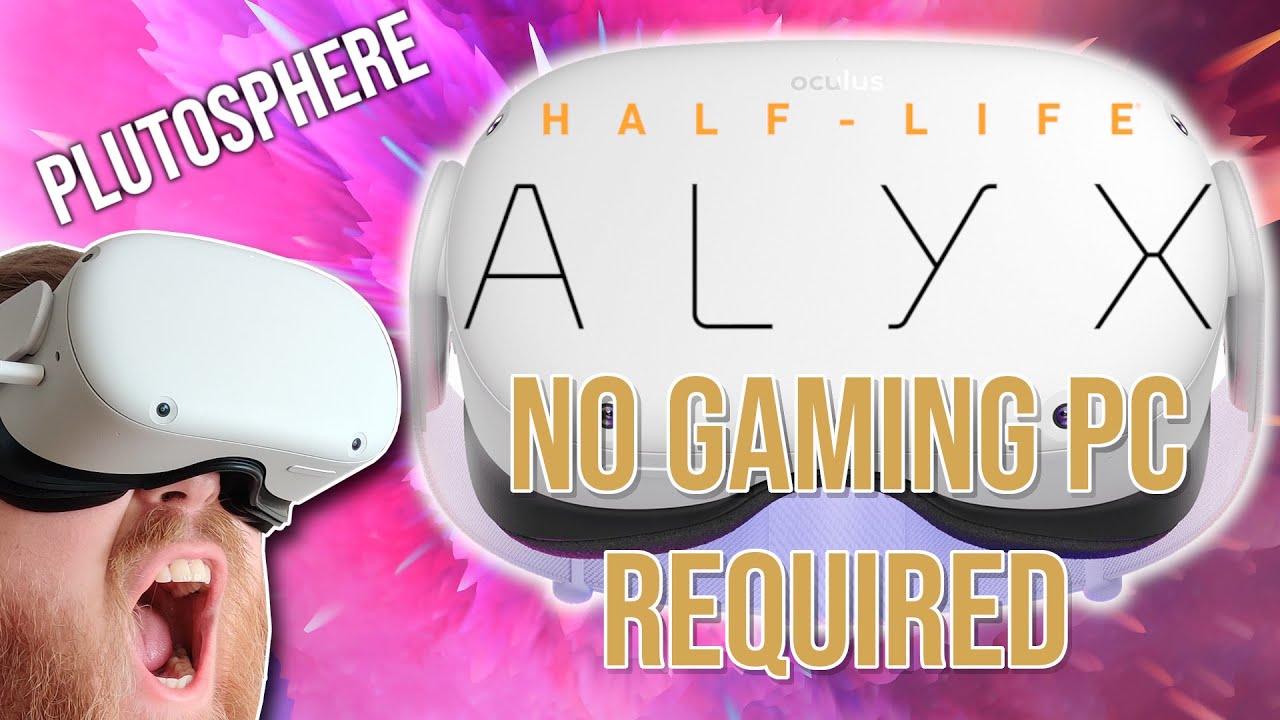 Quest 2: Half Life Alyx - No Gaming PC Required! Plutosphere 2022