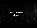 Take My Hand - LOVKN (Tradu&ccedil;&atilde;o)