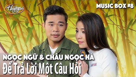Ngọc Ngữ & Châu Ngọc Hà | Để Trả Lời Một Câu Hỏi | Thúy Nga Music Box #8