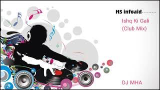 DJ MHA - Ishq Ki Gali (Club Mix) - HS infoaid
