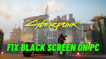 How To Fix Cyberpunk 2077 Stuck On Black Screen Issue on PC | #cyberpunk2077