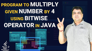 Multiply given Number by 4 using Bitwise Operator in Java