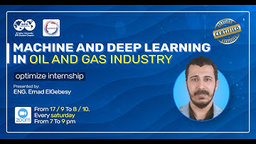 Machine And Deep Learning In Oil and Gas Industry | Session 1 |Eng. Emad Elgebesy