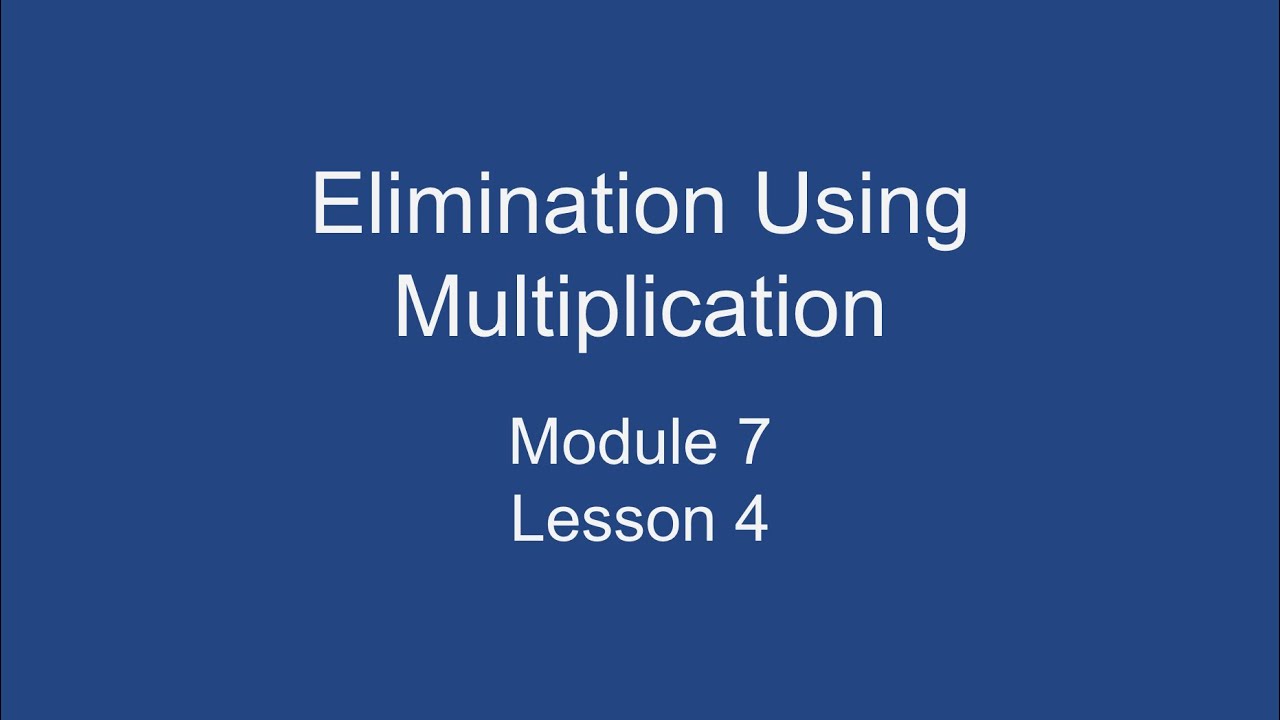 module-7-lesson-4-elimination-using-multiplication-youtube