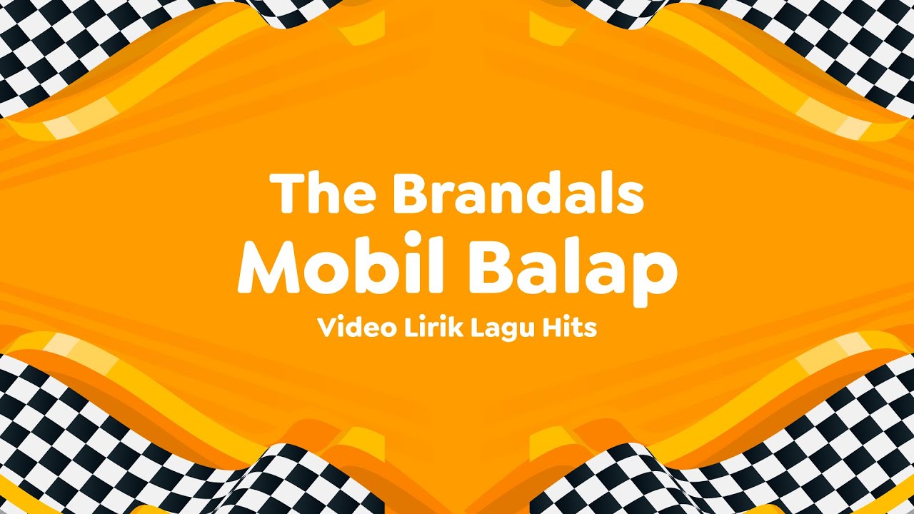 Video Lirik Lagu Hits The Brandals Mobil Balap YouTube