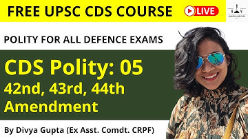 Polity: 05 by Divya Gupta (Ex-AC, CRPF) | 42nd, 43rd, 44th AMENDMENT I Free CDS 2022 Course | SAV