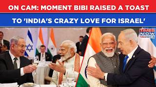 Watch Moment Israel PM Netanyahu Toasted 'India's Crazy Love For Israel'| 'Delhi Backs Him More...'