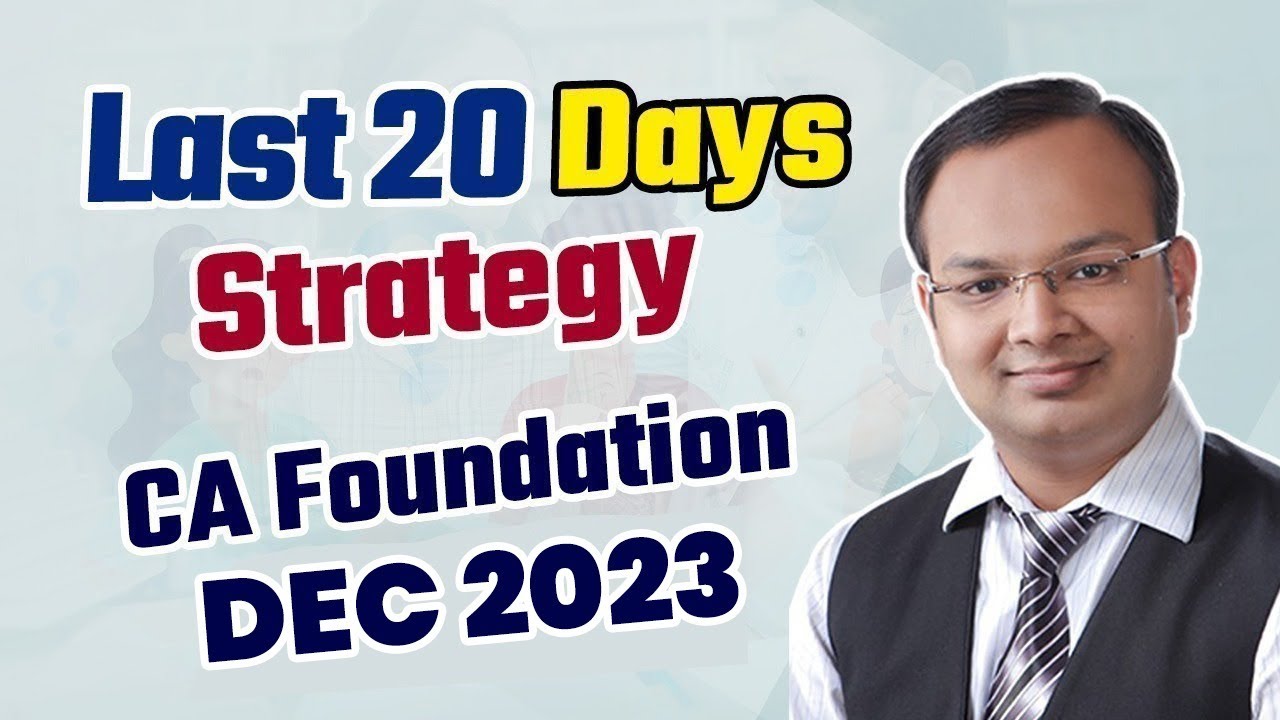 Last 20 Days Strategy CA Foundation Dec 2023 | Last 20 Days Revision ...