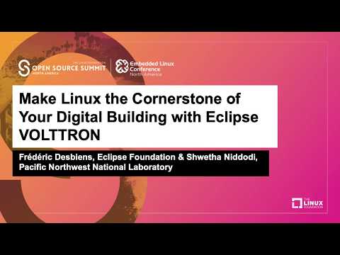Make Linux the Cornerstone of Your Digital Building with Eclipse VOLTTRON - Frédéric Desbiens