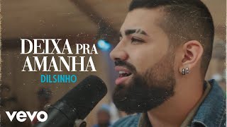 Video voorbeeld van "Dilsinho - Deixa pra Amanhã"