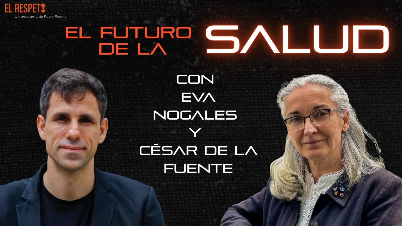 EL FUTURO DE LA SALUD, con Eva Nogales y César de la Fuente