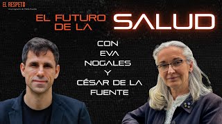 EL FUTURO DE LA SALUD, con Eva Nogales y César de la Fuente