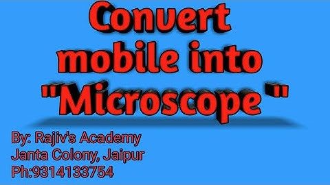 Convert mobile into microscope
