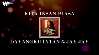 Dayangku Intan & Jay Jay - Kita Insan Biasa (Lirik Video)