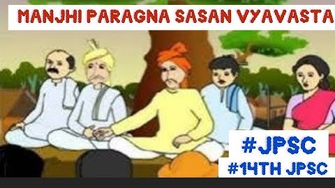 मांझी-परगना शासन व्यवस्था || MANJHI PARAGNA ADMINISTRATIVE SYSTEM|| JPSC || JSSC