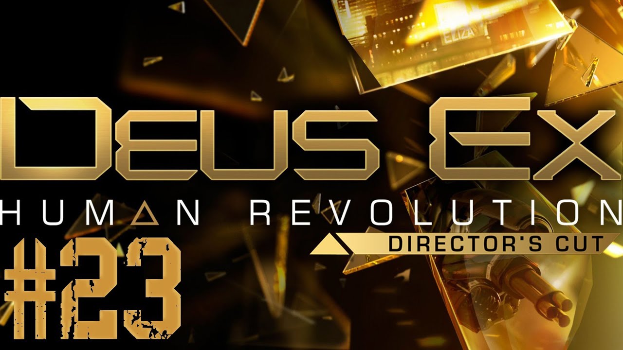 Deus Ex Human Revolution Directors Cut: Playthrough Part 23 - Dont F$^& With Mister Tong games people play