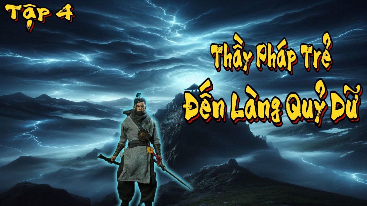 TRUYỆN MA THẦY PHÁP : THẦY PHÁP TRẺ ĐẾN LÀNG QUỶ DỮ - TẬP 4 | TRUYỆN MA ĐÌNH SOẠN MỚI NHẤT