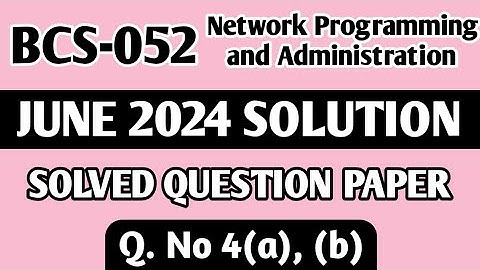 P6- Q. 4(a), (b) | BCS 052 June 2024 Solution | BCS 052 Solved Question Paper | Bcs52 Important