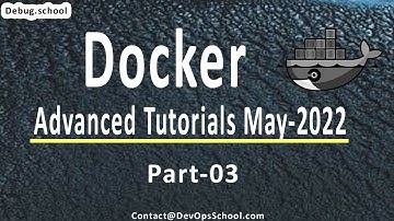 What is Docker? | Docker Advanced Tutorials May-2022 Part - 03