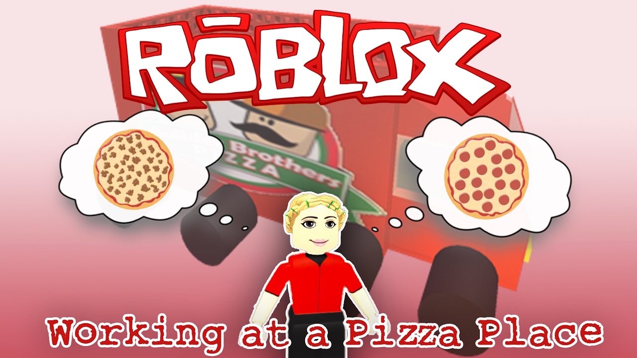 Working At A Pizza Place Roblox Youtube