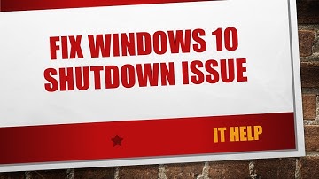 How to fix Windows 10 shutdown problem