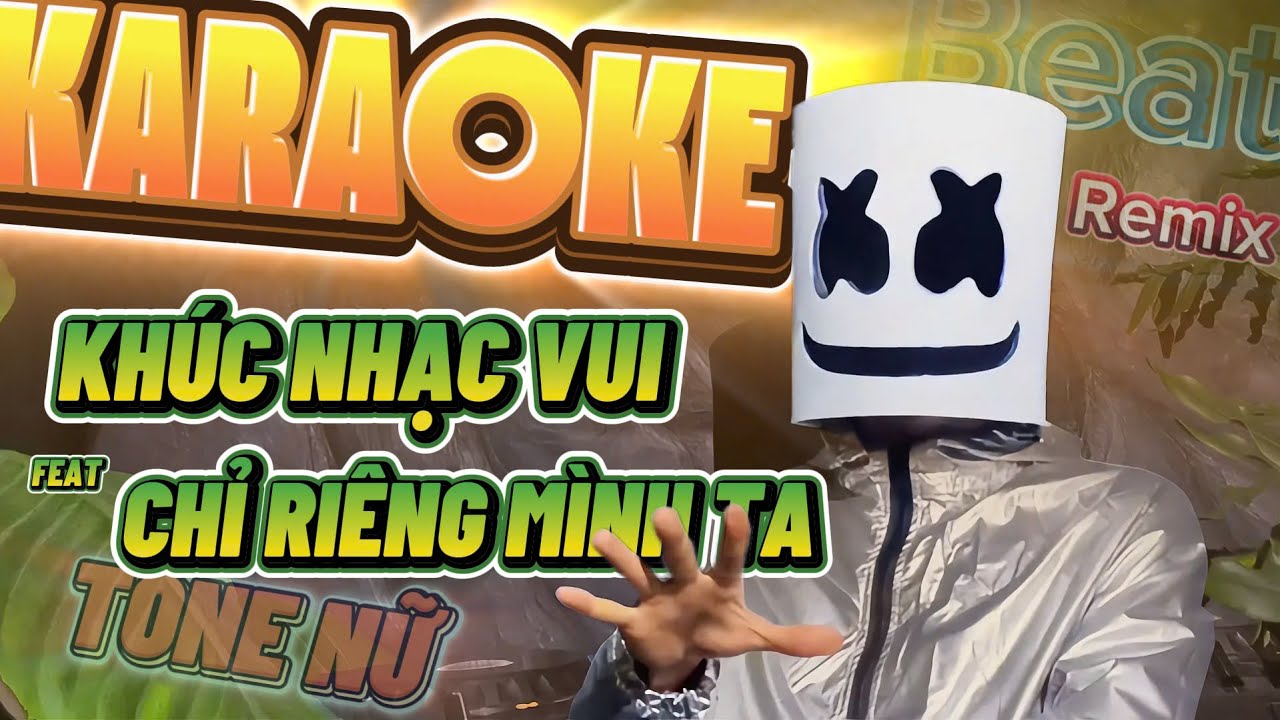 KHÚC NHẠC VUI FEAT CHỈ RIÊNG MÌNH TA KARAOKE REMIX TONE NỮ / BEAT CHẤT 2024
