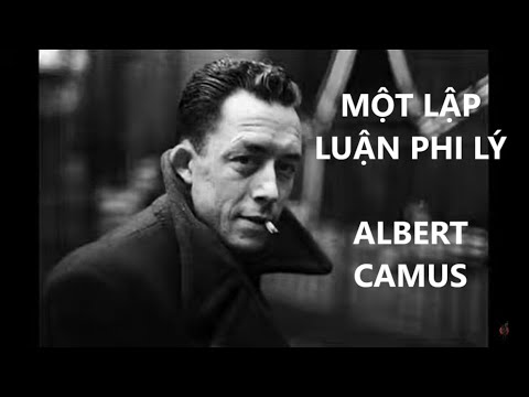 Video MỘT LẬP LUẬN PHI LÝ - ALBERT CAMUS - youtube