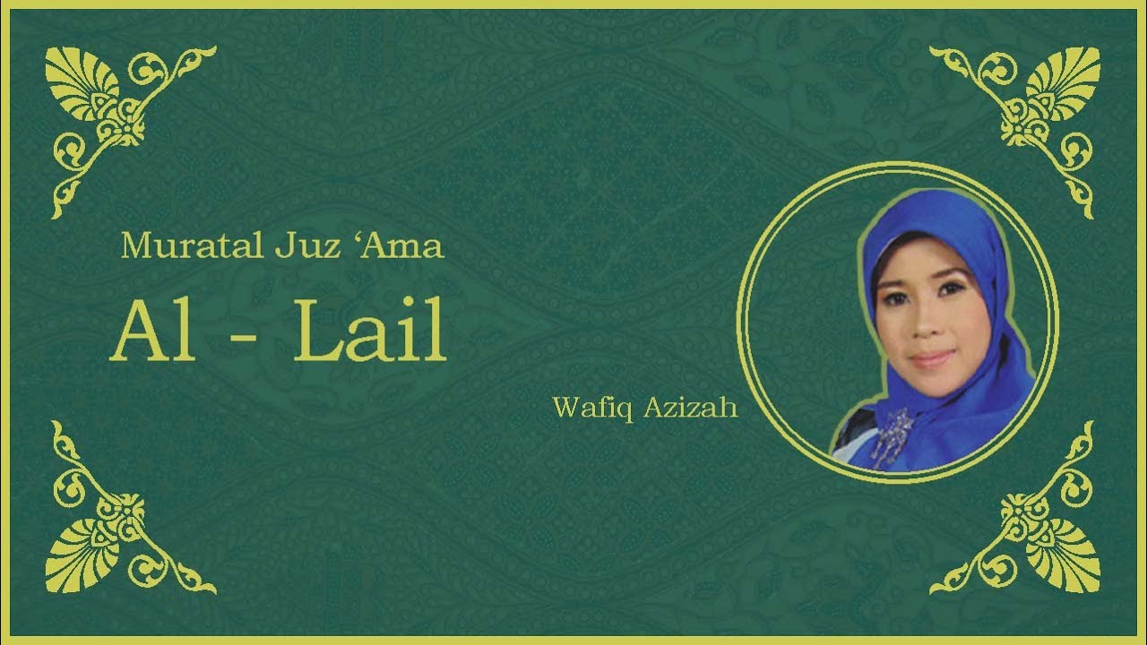 Surat Al - Lail vokal Hj Wafiq Azizah - Murattal Juz Amma NEW - YouTube