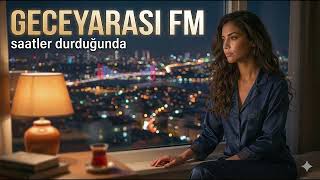 Saatler Durduğunda - Geceyarası Fm • Arabesk & Fantazi Geceye Dökülen Şarkılar