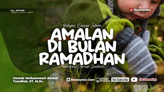 Amalan di Bulan Ramadhan - Ustadz Muhammad Abduh Tuasikal. M.Sc.