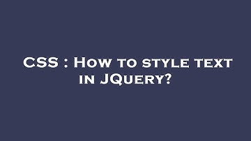 CSS : How to style text in JQuery?