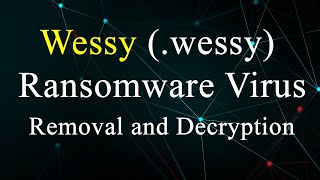 || SOLVED || Wessy (.wessy) ransomware virus – removal and decryption Update