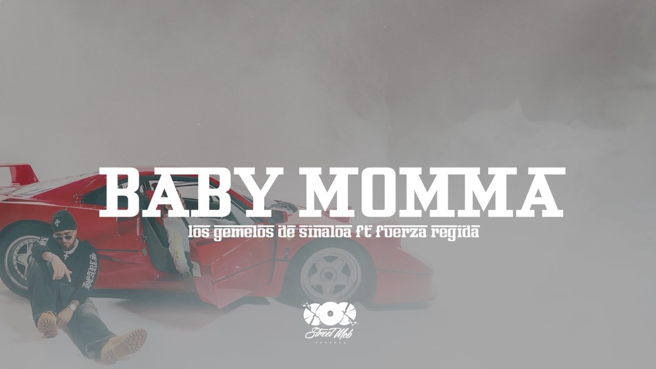 Baby Momma (OFFICAL LYRIC VIDEO) - LOS GEMELOS DE SINALOA X FUERZA REGIDA