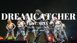 DREAMCATCHER (Feat. MINX) - Music Evolution (2014 - 2024)