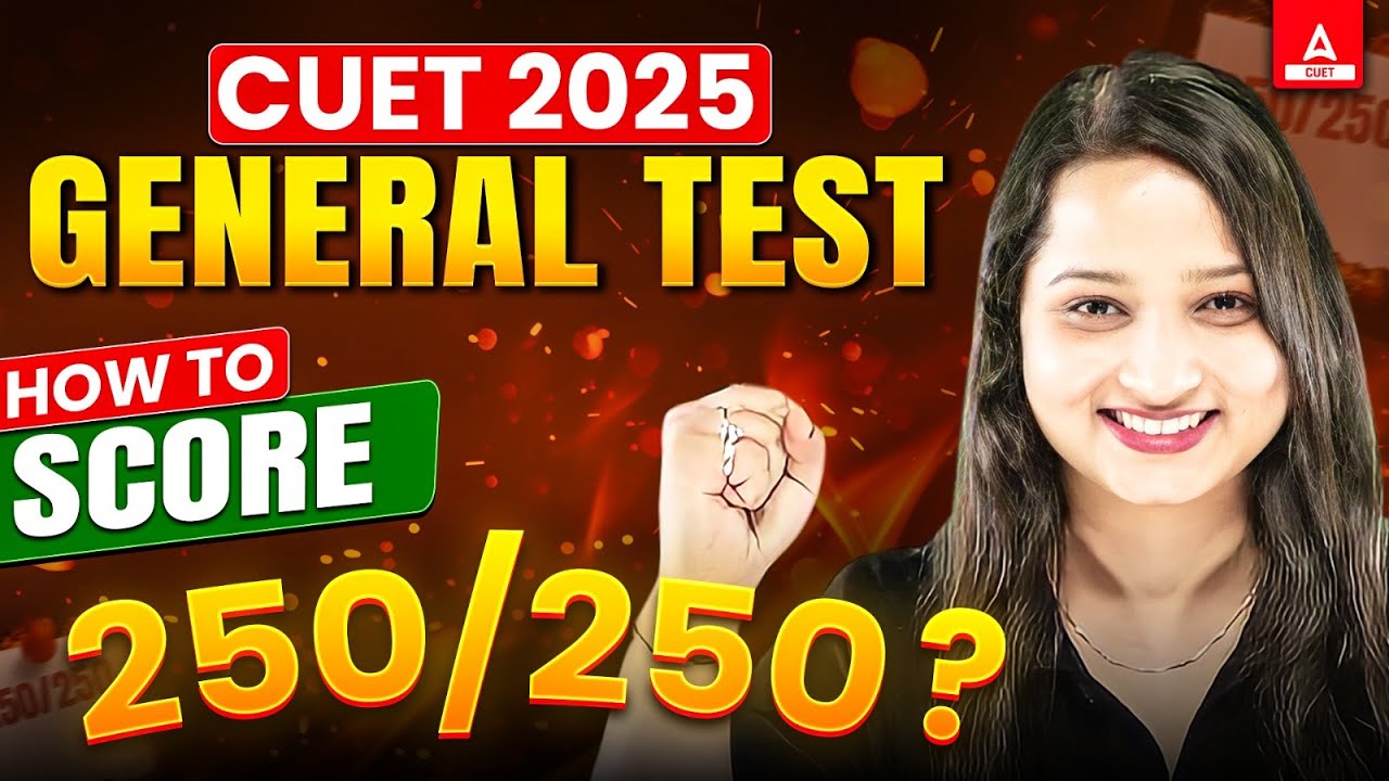 How to Score 250/250 in CUET General Test 2025? Most Effective Strategy ...