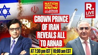 Crown Prince Of Iran Reza Pahlavi Speaks To Arnab On Iran vs Israel | Biggest World Exclusive