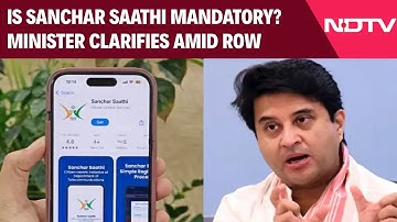 Sanchar Saathi App Row | Is Sanchar Saathi Mandatory? Minister Clarifies Amid "Snooping App" Row