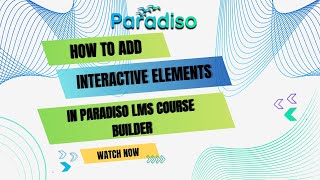 How to Add Interactive Elements in Paradiso LMS Course Builder