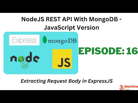 NodeJS REST API With MongoDB- JavaScript  EP16 - Extracting Request Body | Bachina Labs EP52