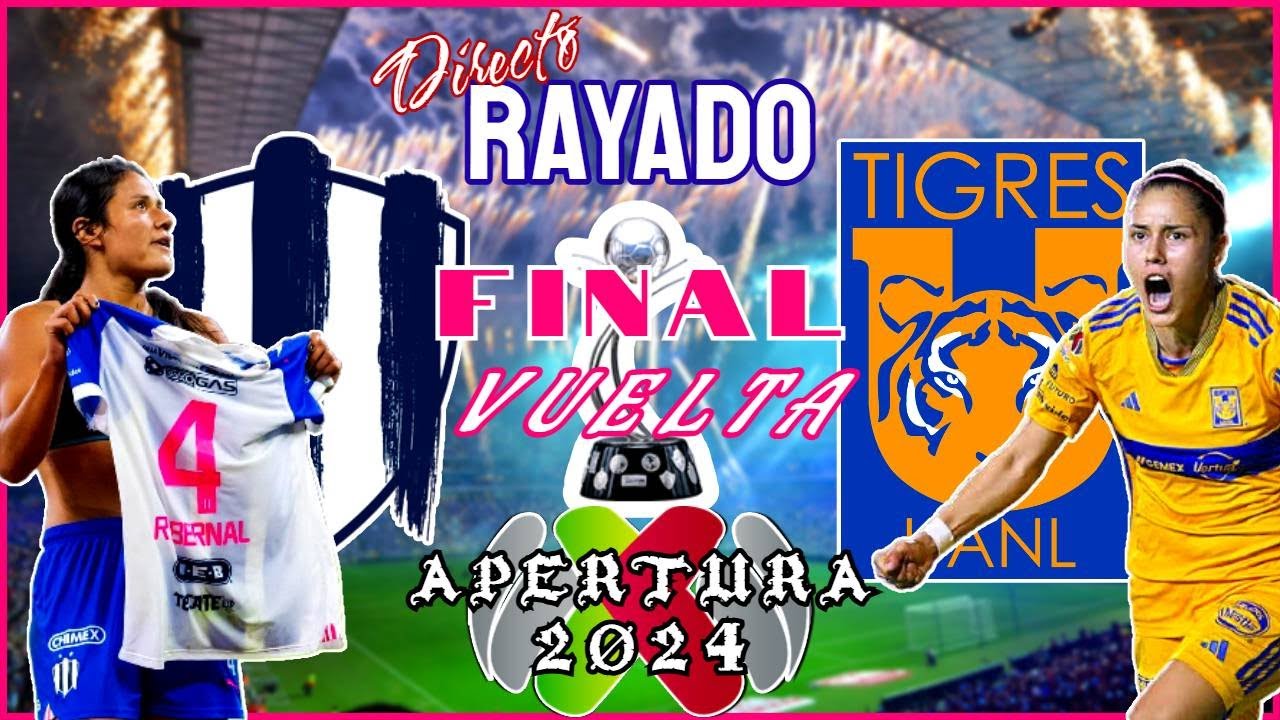 RAYADAS vs TIGRES FINAL VUELTA LIGA MX FEMENIL APERTURA 2024 | SEXTA ...