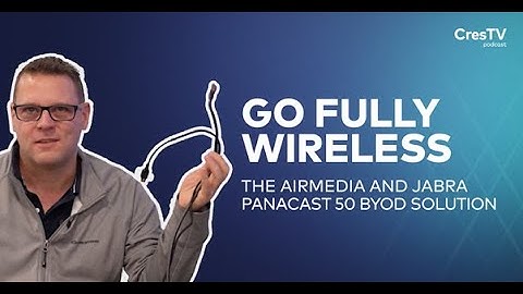 Cut the Cable ✂️ Wireless Video with Jabra Panacast & Crestron Airmedia