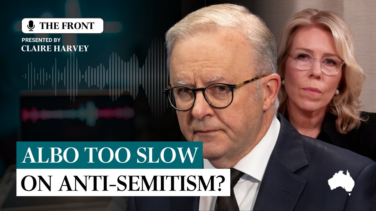 Why has Albo moved so slowly on anti-Semitism?