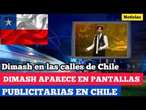 DIMASH APARECE EN PANTALLAS PUBLICITARIAS EN LAS CALLES DE CHILE — NOTICIAS