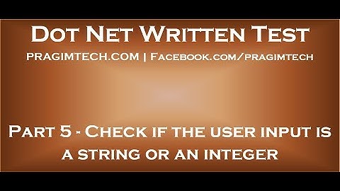 Part 5   Program to check if the user input is a string or an integer