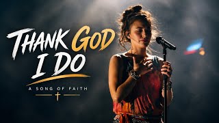 Lauren daigle - Thank God I Do ❤️ | A Beautiful Song of Faith and Gratitude